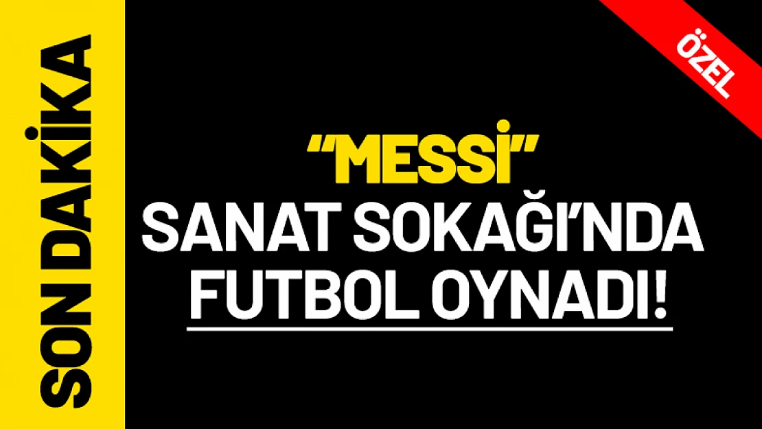Messi Sanat Sokağı'nda Futbol Oynadı!