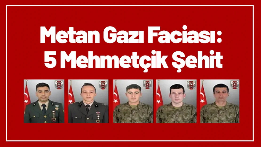 Metan Gazı Faciası: 5 Mehmetçik Şehit