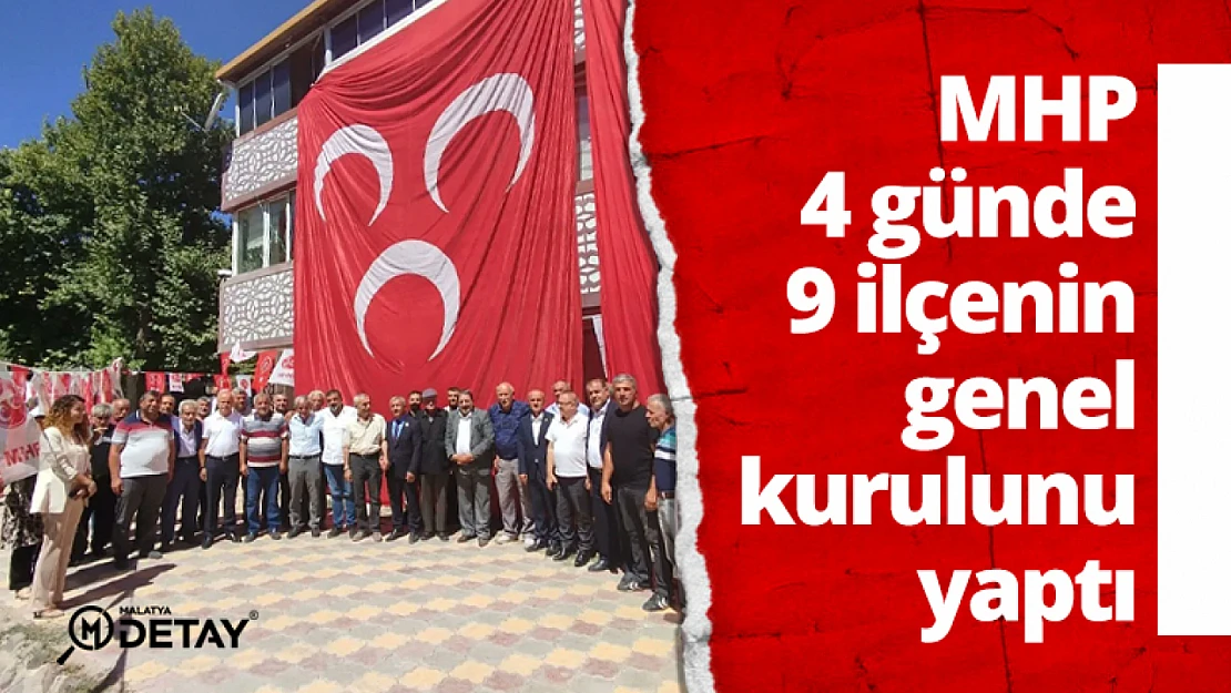 MHP, 4 gün içinde 9 ilçenin genel kurulunu yaptı...