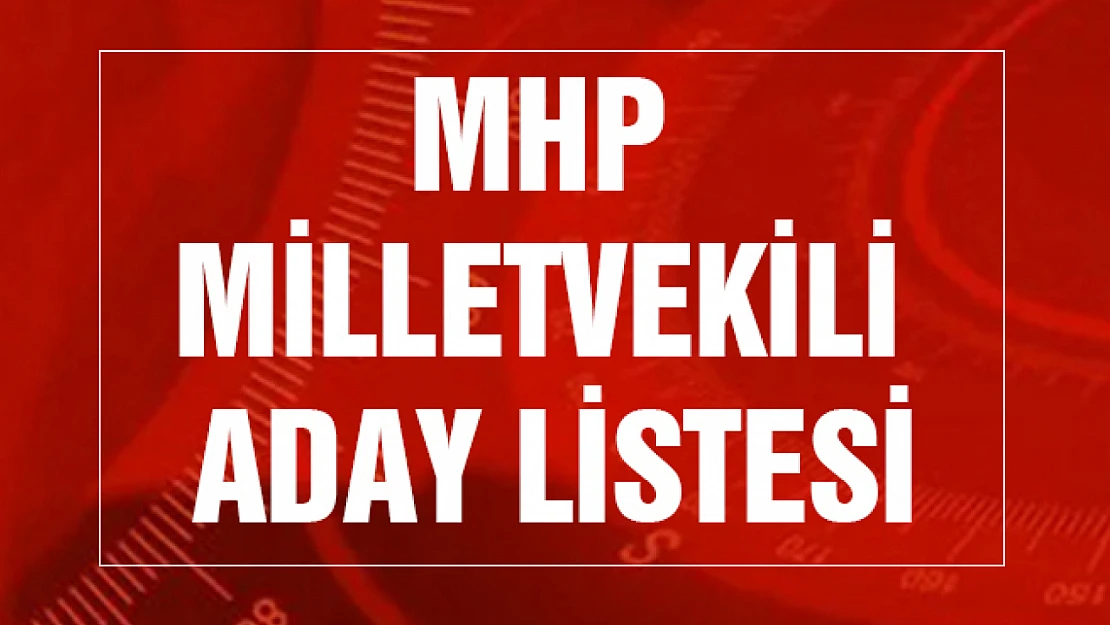 MHP'nin Aday Listesi Belli Oldu