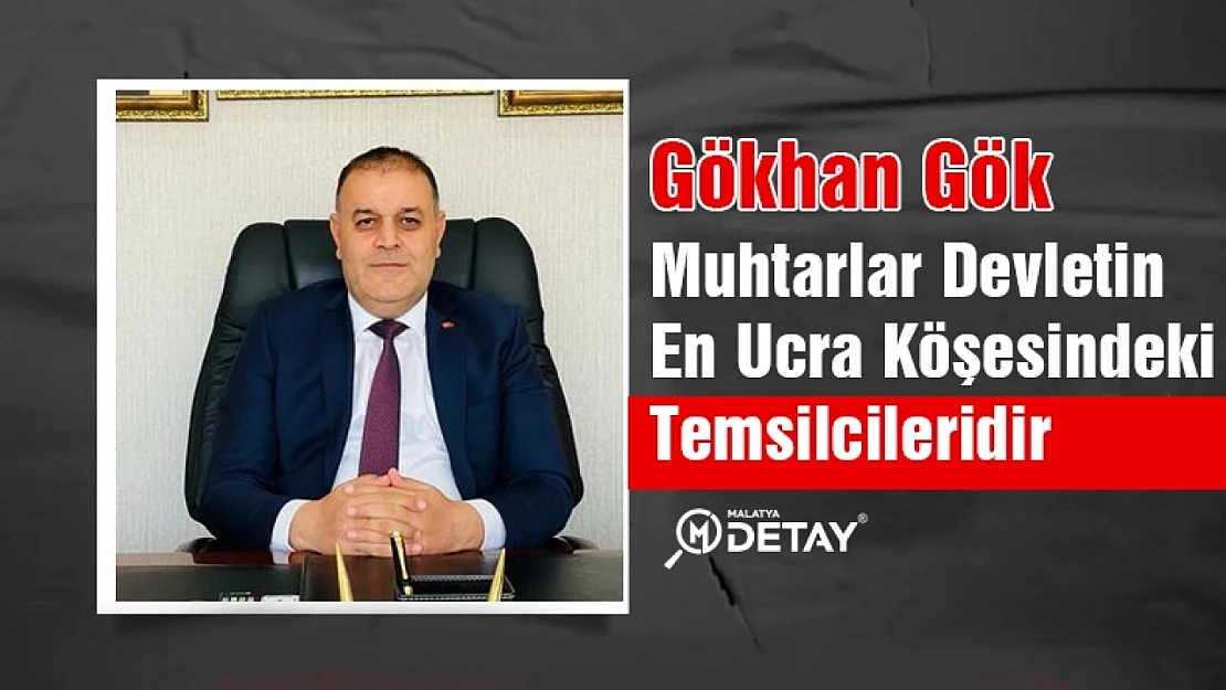 Muhtarlar devletin en ücra köşesindeki temsilcileridir...