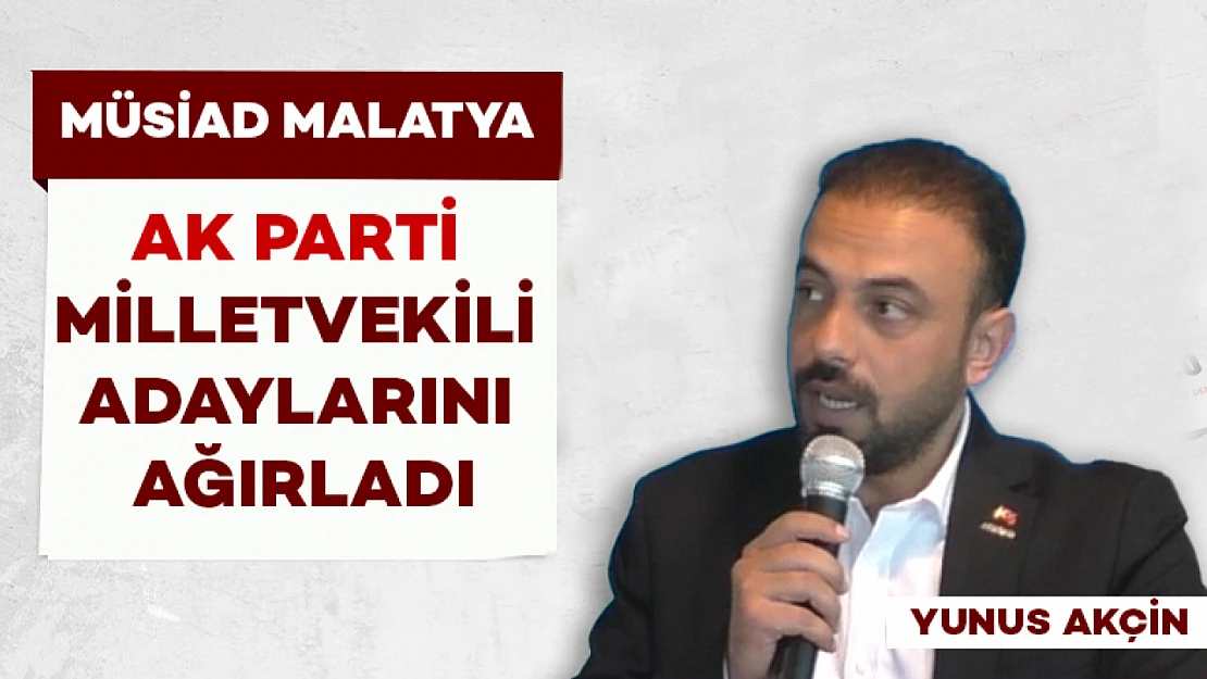 MÜSİAD AK Parti Milletvekili Adaylarını Ağırladı