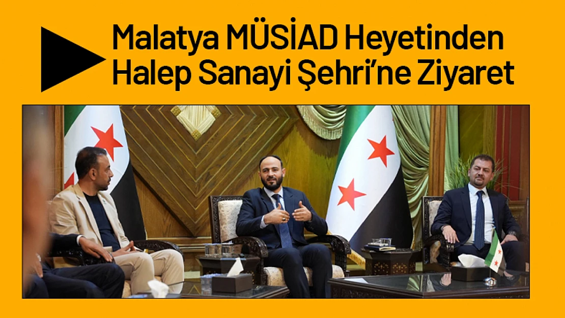 MÜSİAD Heyetinden Halep Sanayi Şehri'ne Ziyaret