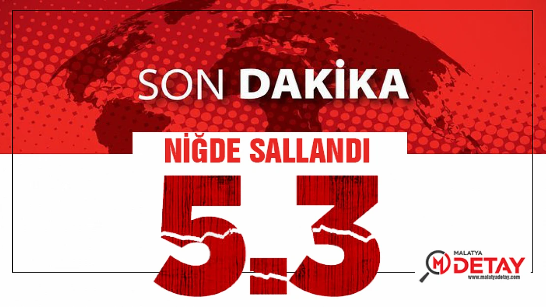 Niğde 5.3 Şiddetinde Sallandı.