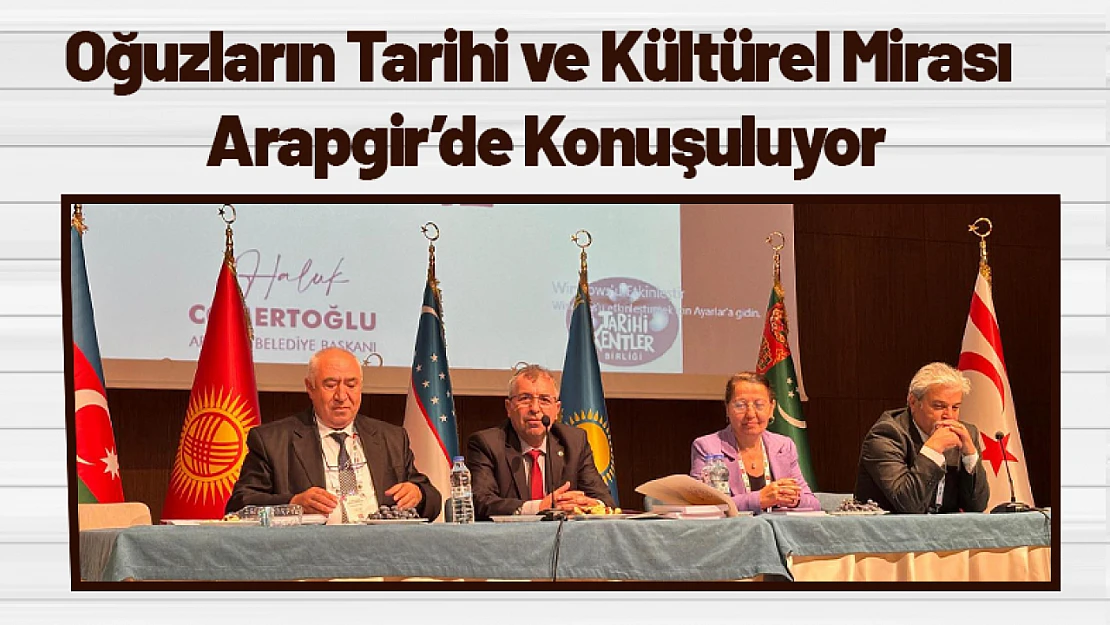 Oğuzların Tarihi ve Kültürel Mirası Arapgir'de Konuşuluyor