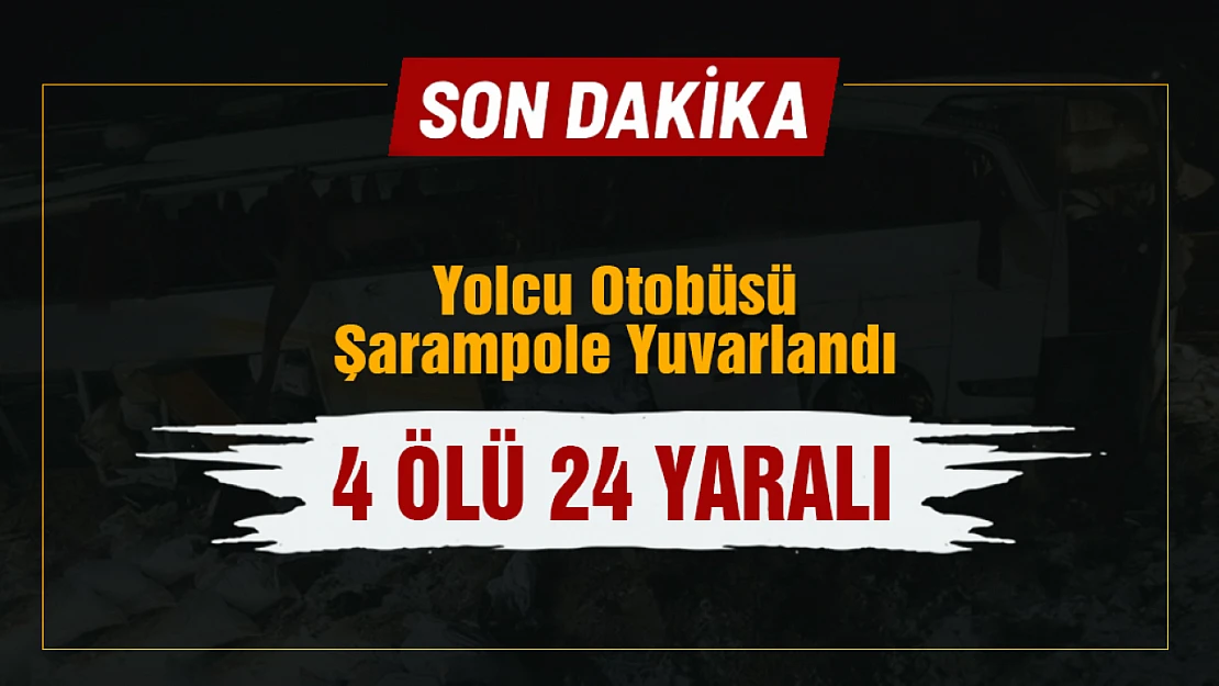 Otobüs şarampole yuvarlandı 4 ölü 24 yaralı