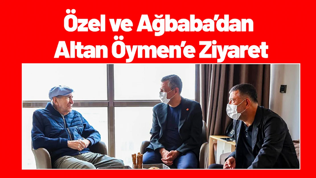 Özel ve Ağbaba'dan Altan Öymen'e Ziyaret