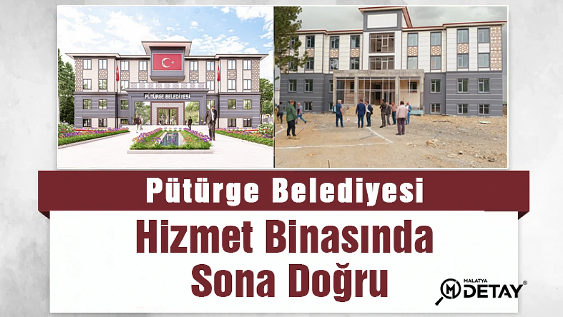 Pütürge Belediyesi Hizmet Binası Sona Doğru.