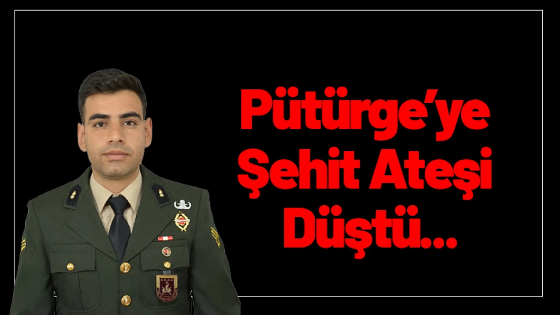 Pütürge'ye Şehit Ateşi Düştü...