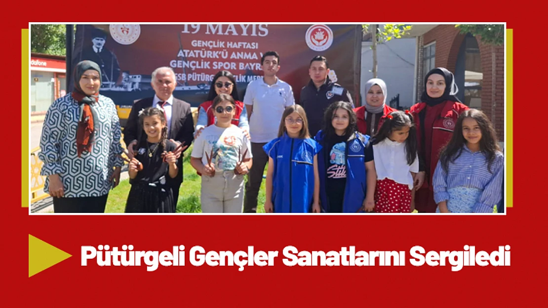 Pütürgeli Gençler Sanatlarını Sergiledi