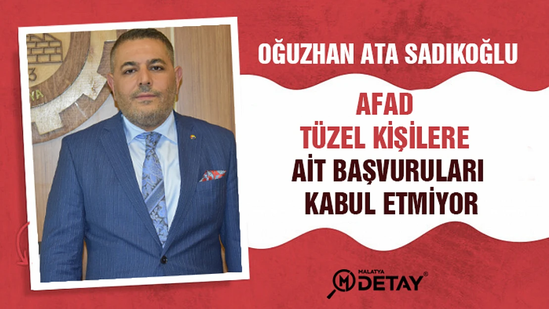 Sadıkoğlu: AFAD Hak sahibi başvurularında tüzel kişilere ait başvuru almıyor