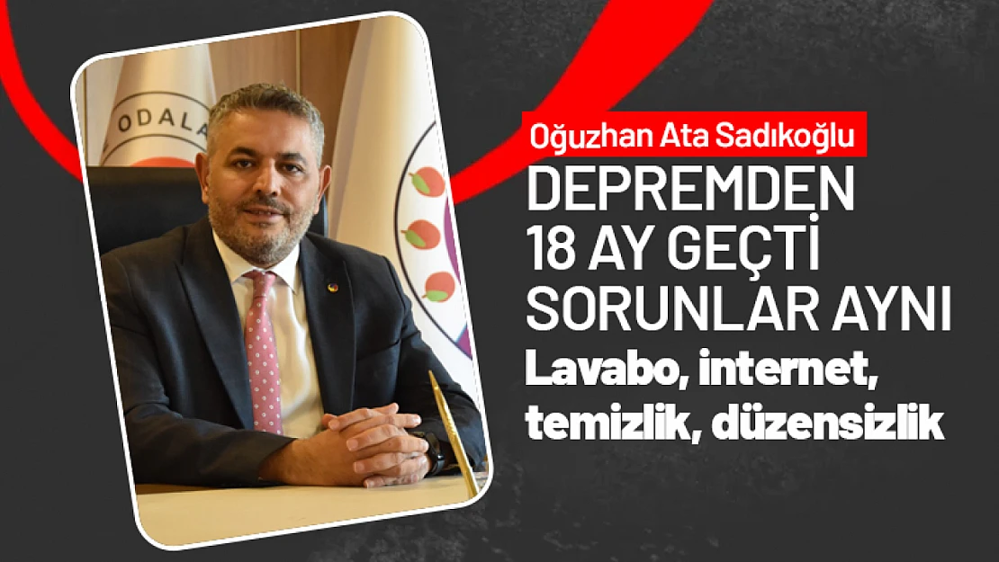 Sadıkoğlu: 'Depremden 18 ay geçti sorunlar hep aynı'