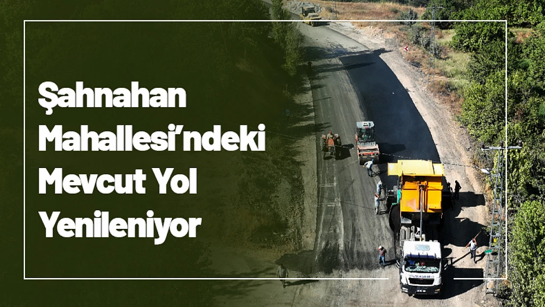 Şahnahan Mahallesi'ndeki Mevcut Yol Yenileniyor