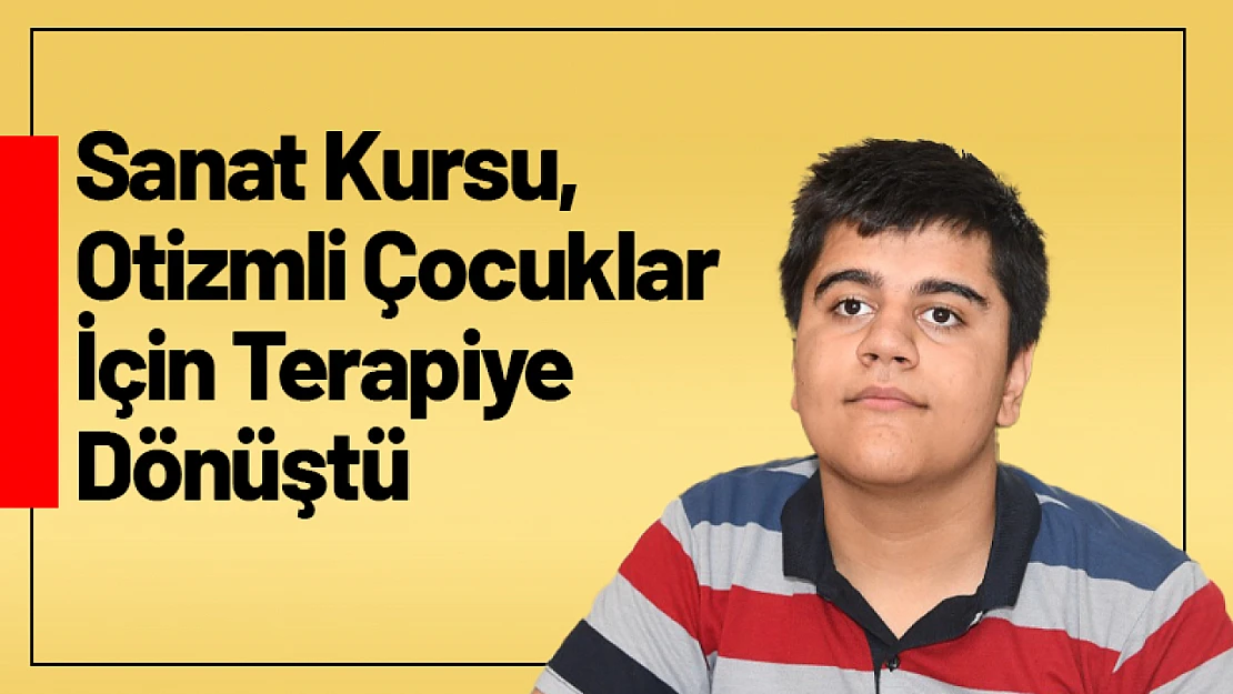 Sanat Kursu, Otizmli Çocuklar İçin Terapiye Dönüştü