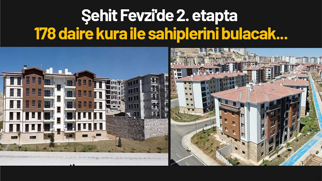 Şehit Fevzi'de 2. etapta 178 daire kura ile sahiplerini bulacak...