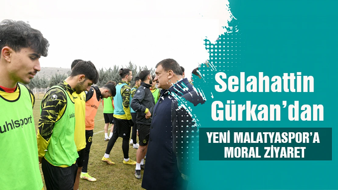 Selahattin Gürkan'dan Yeni Malatyaspor'a Moral Ziyareti