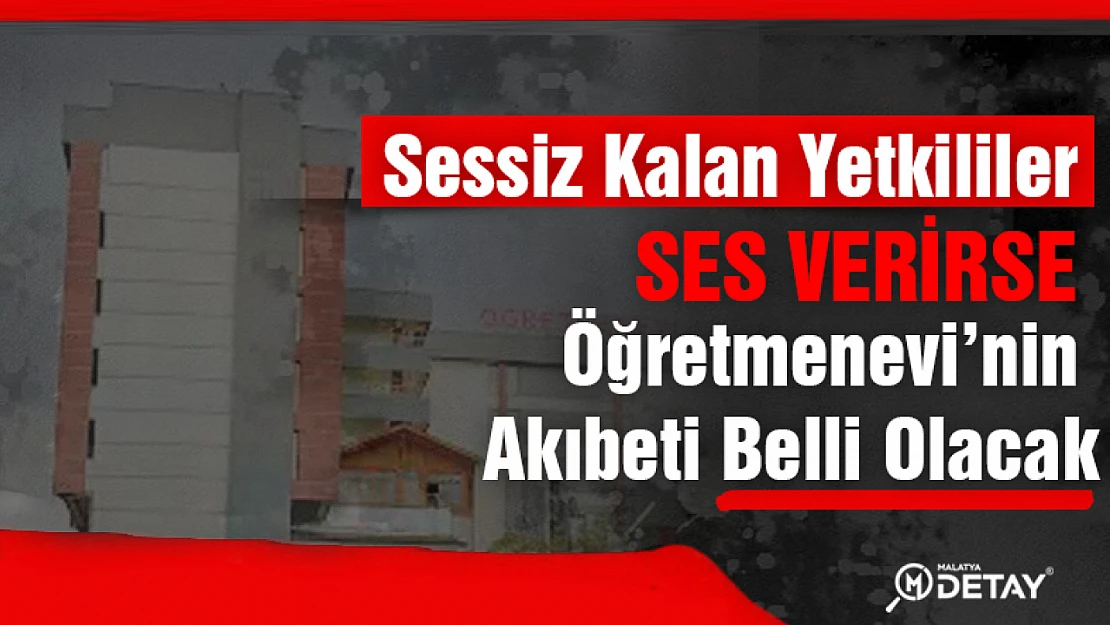 Sessiz Kalan Yetkililer Ses Verirse, Öğretmenevi'nin Akıbeti Belli Olacak...