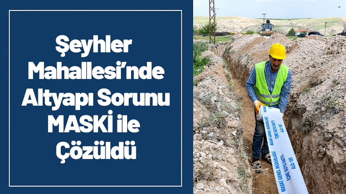 Şeyhler Mahallesi'nde Altyapı Sorunu MASKİ ile Çözüldü