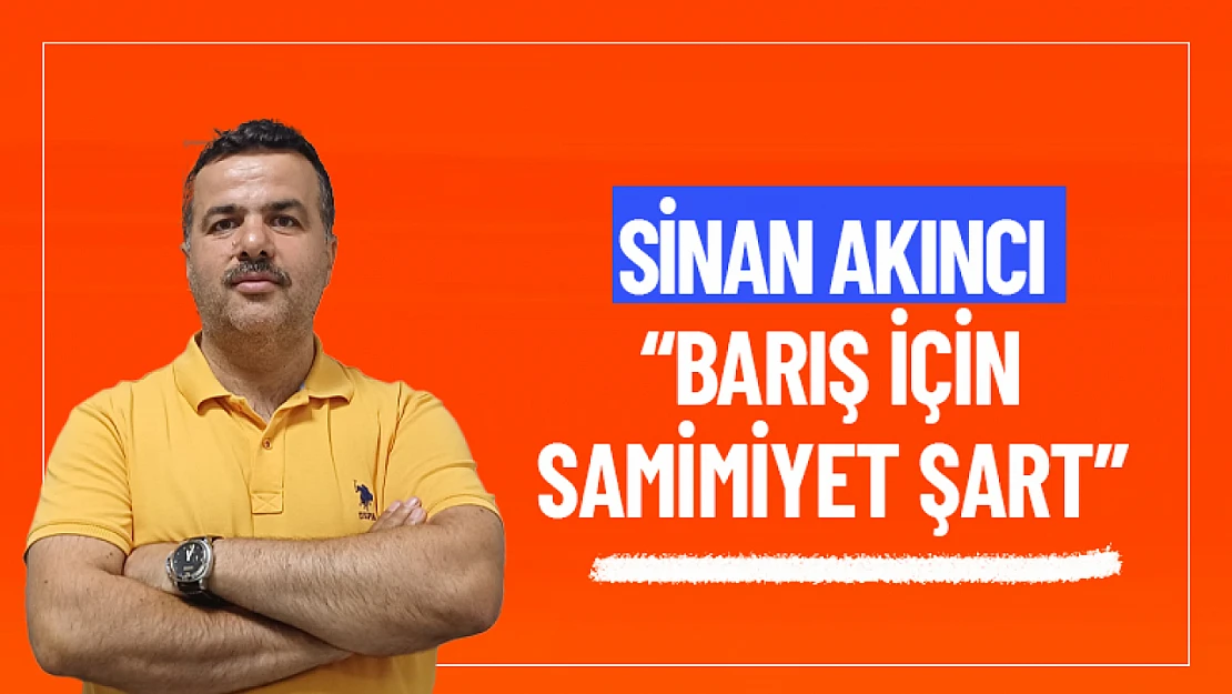 Sinan Akıncı Süreci Destekledi: 'Barış İçin Samimiyet Şart'