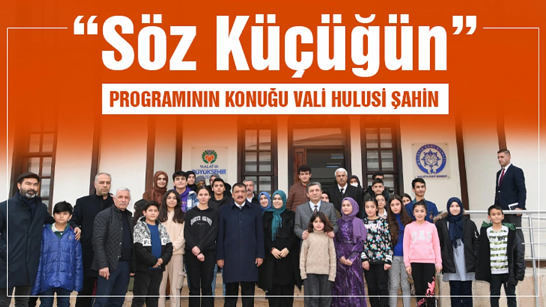 Söz Küçüğün Projesinin Konuğu Vali Şahin