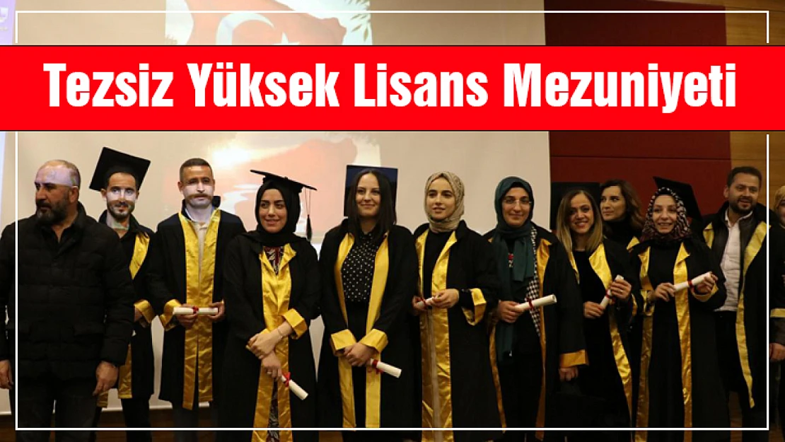 Tezsiz Yüksek Lisans Mezuniyet Töreni Düzenlendi