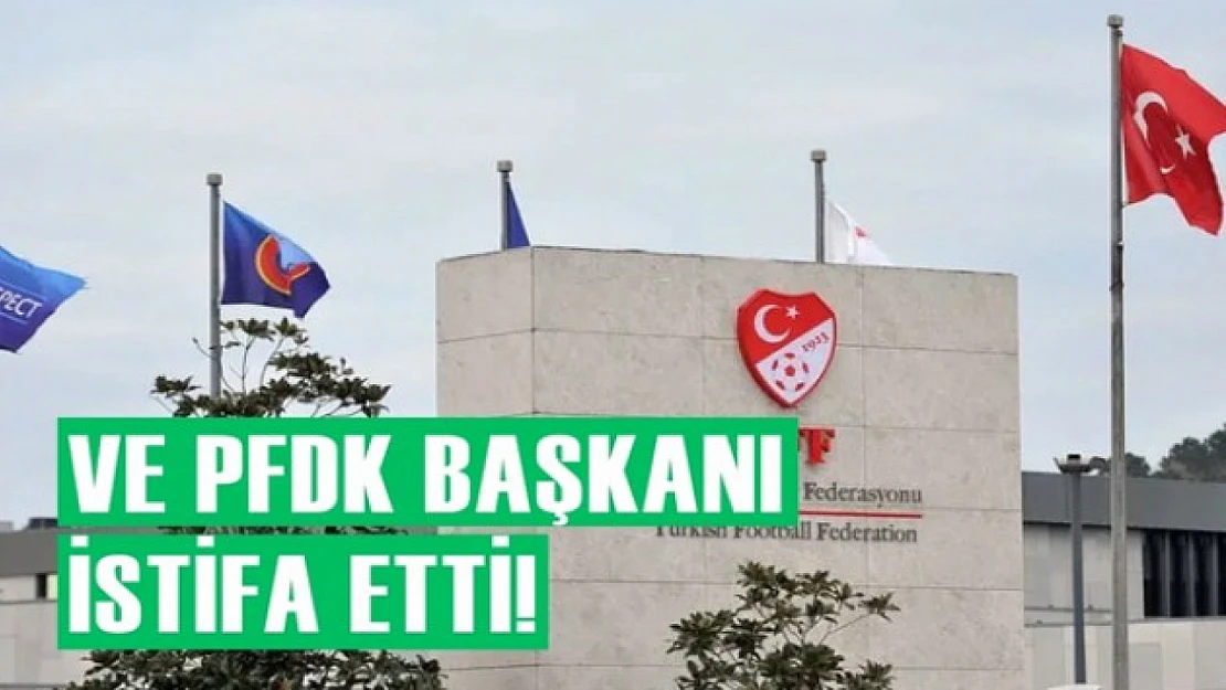 TFF'de Sürpriz Değişiklik! PFDK Başkanı İstifa Etti