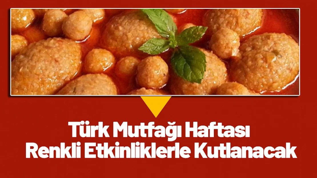 Türk Mutfağı Haftası Renkli Etkinliklerle Malatya'da Kutlanacak