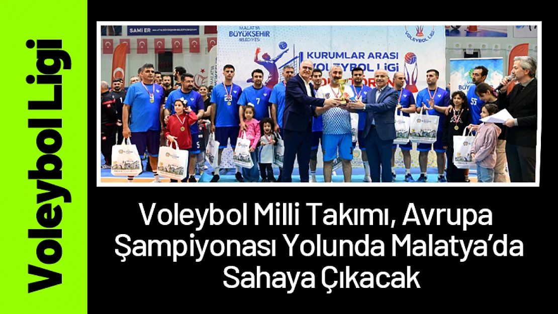 Voleybol Milli Takımı, Avrupa Şampiyonası Yolunda Malatya'da Sahaya Çıkacak