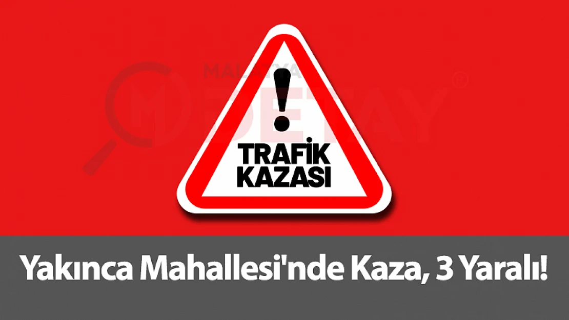 Yakınca Mahallesi'nde Kaza, 3 Yaralı!