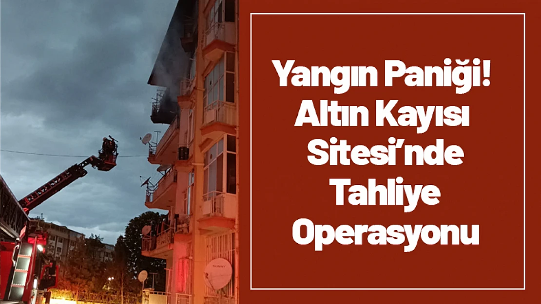 Yangın Paniği! Altın Kayısı Sitesi'nde Tahliye Operasyonu