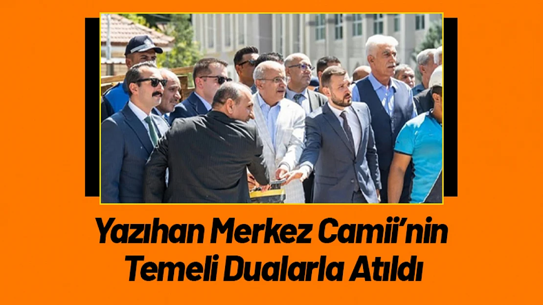 Yazıhan Merkez Camii'nin Temeli Dualarla Atıldı