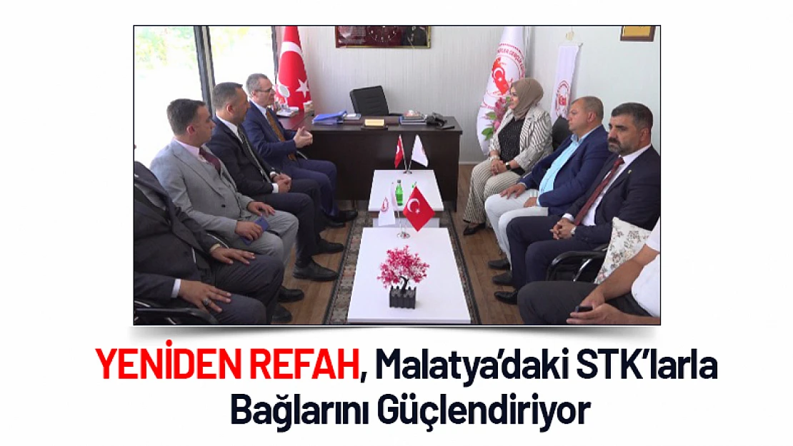 Yeniden Refah, Malatya'daki STK'larla Bağlarını Güçlendiriyor