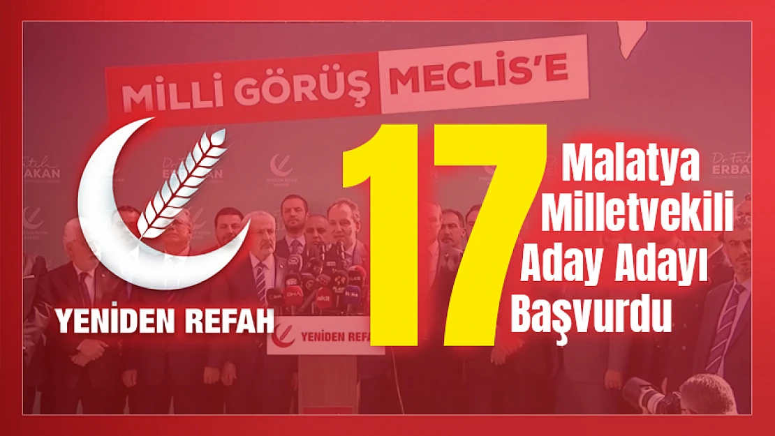 Yeniden Refah Partisi 17 Aday Adayı başvurdu.