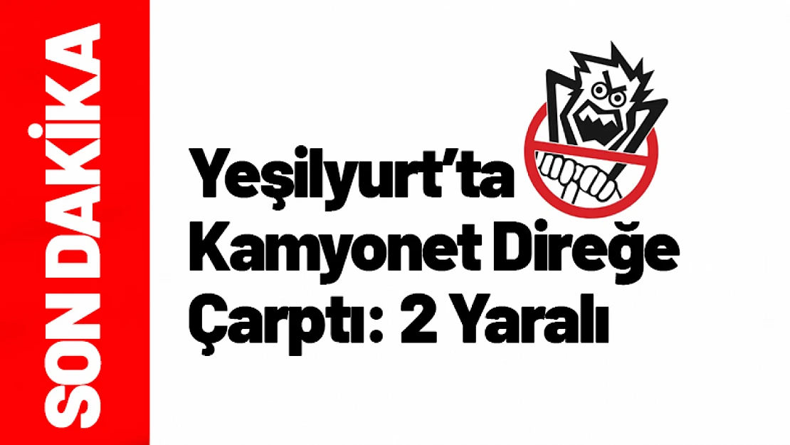 Yeşilyurt'ta Kamyonet Direğe Çarptı: 2 Yaralı