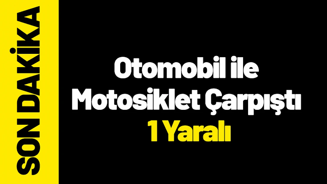 Yeşilyurt'ta Otomobil ile Motosiklet Çarpıştı: 1 Yaralı