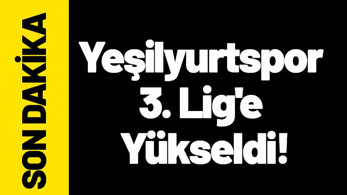 Yeşilyurtspor 3. Lig'e Yükseldi!