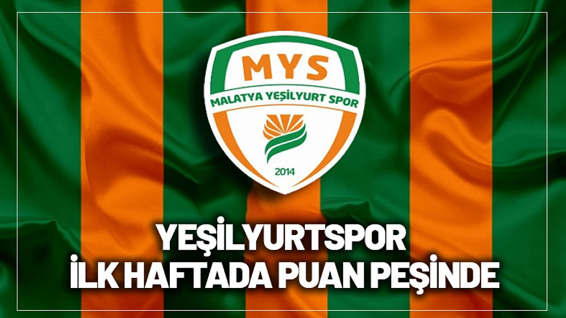 Yeşilyurtspor İlk Haftada Puan Peşinde