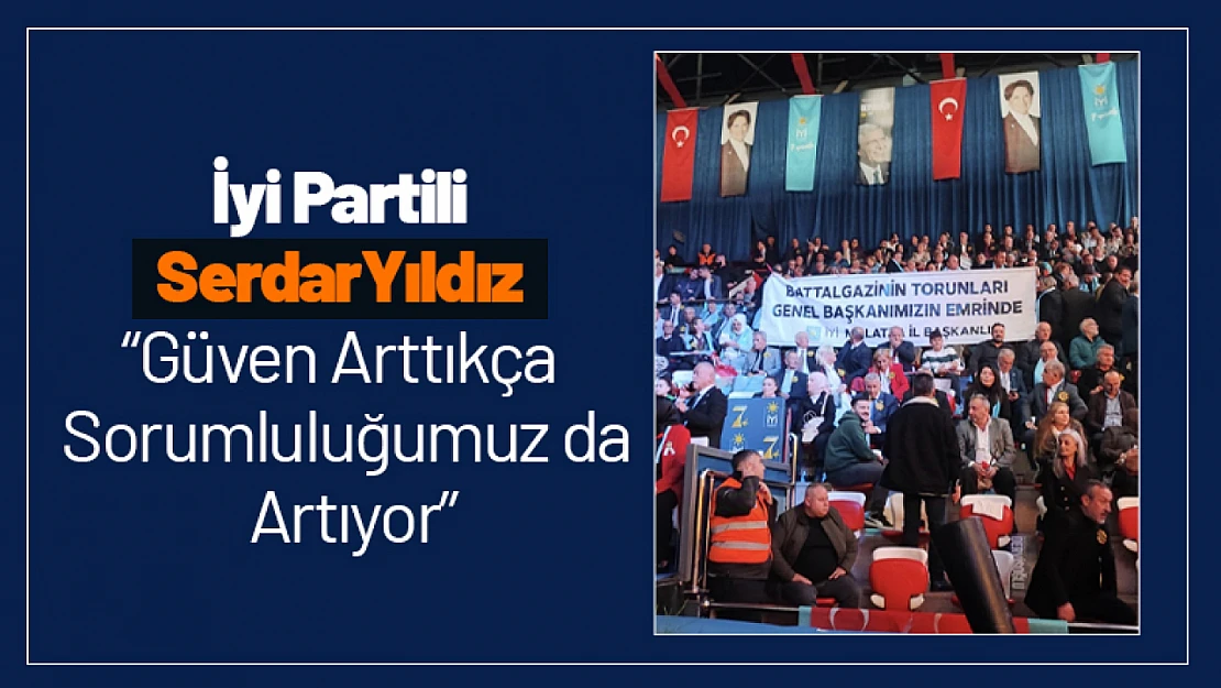 Yıldız, 'Güven Arttıkça Sorumluluğumuz da Artıyor'