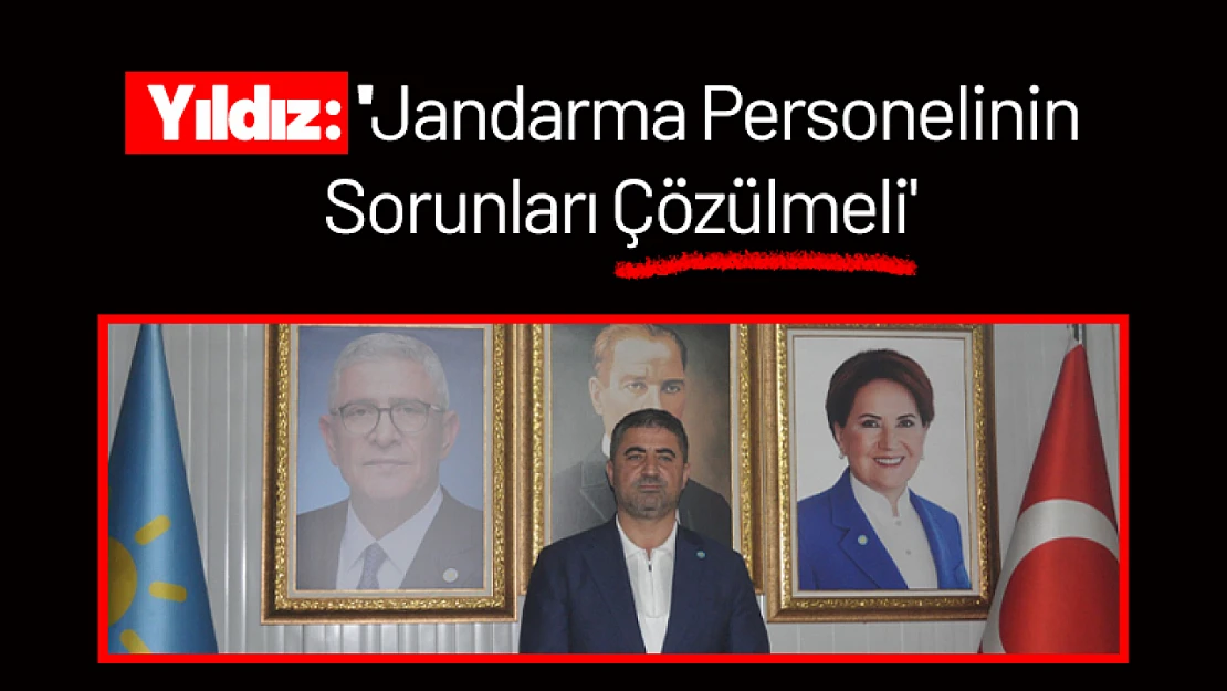 Yıldız: 'Jandarma Personelinin Sorunları Çözülmeli'