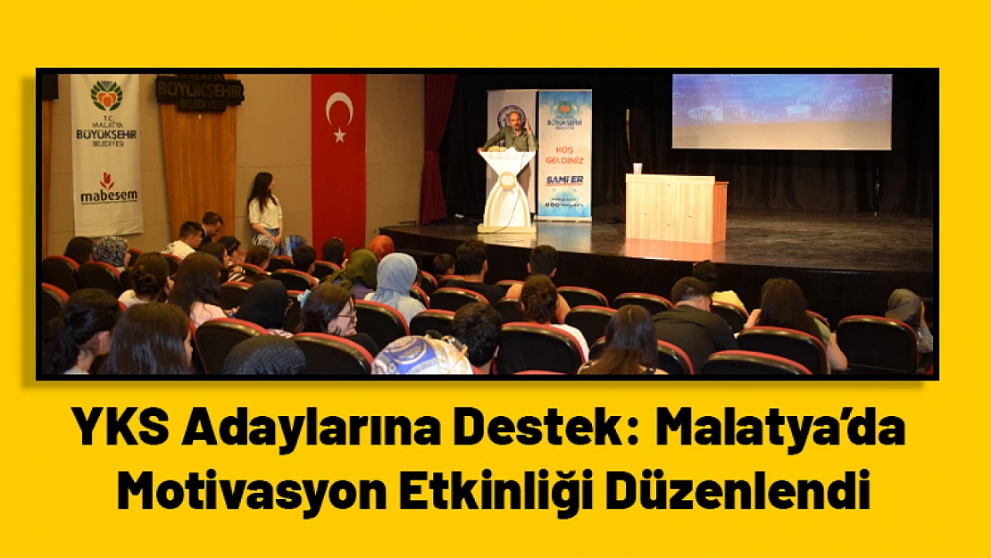 YKS Adaylarına Destek: Malatya'da Motivasyon Etkinliği Düzenlendi
