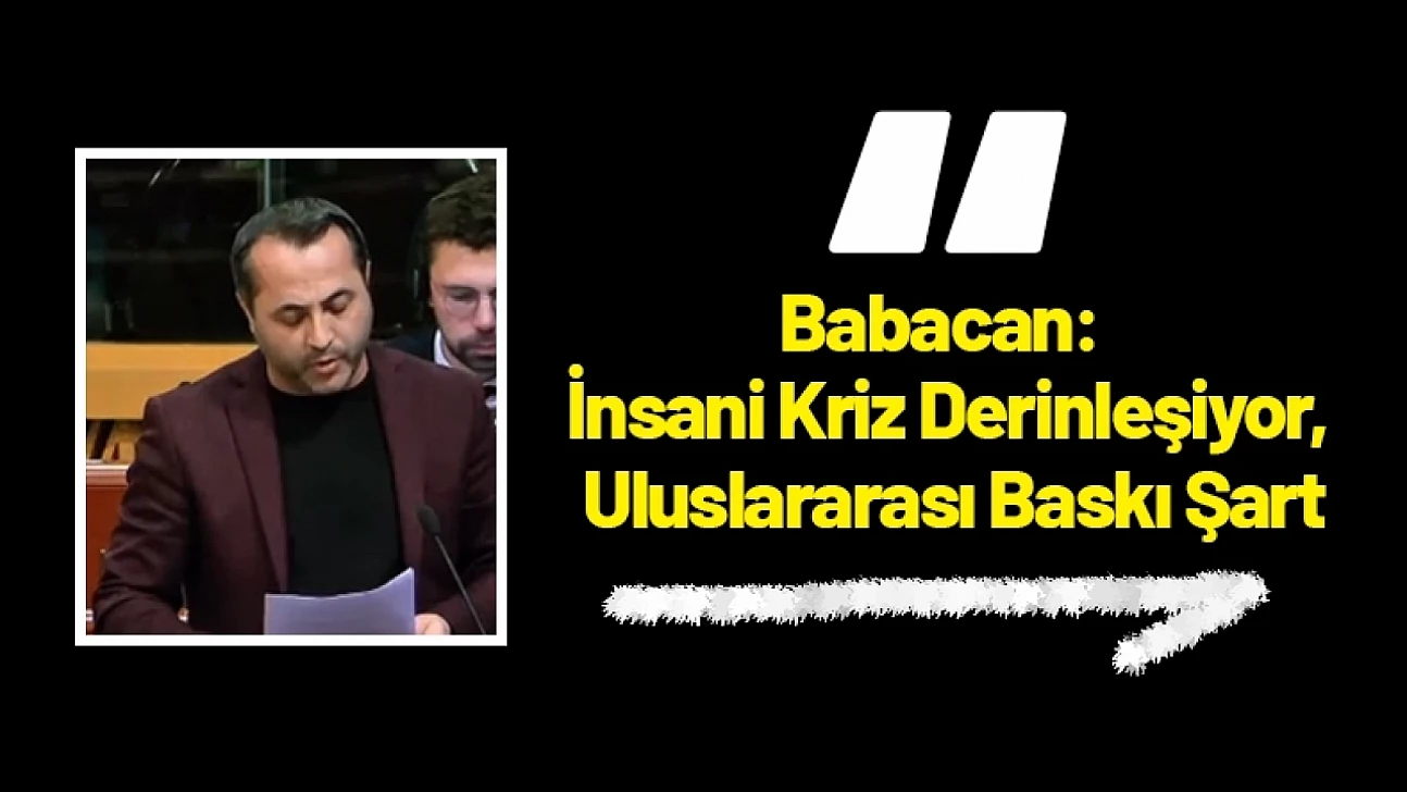 Babacan: İnsani Kriz Derinleşiyor, Uluslararası Baskı Şart
