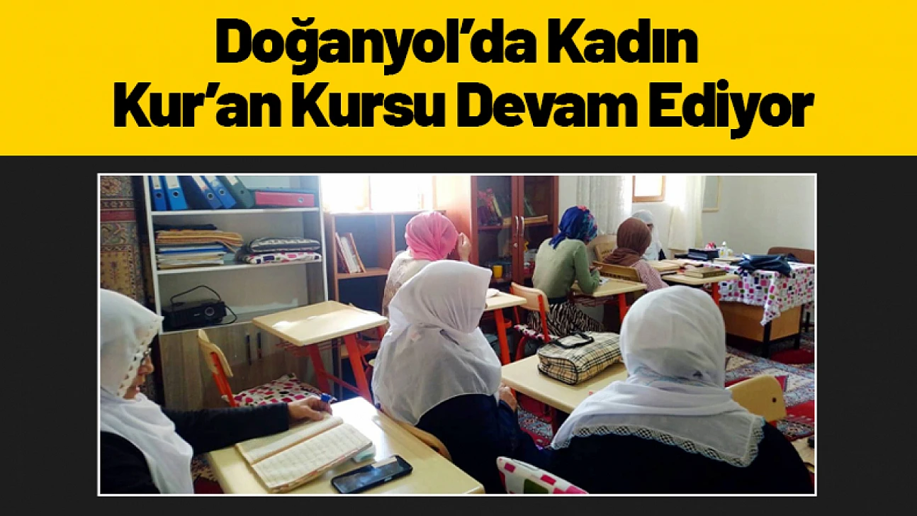 Doğanyol'da Kadın Kur'an Kursu Devam Ediyor