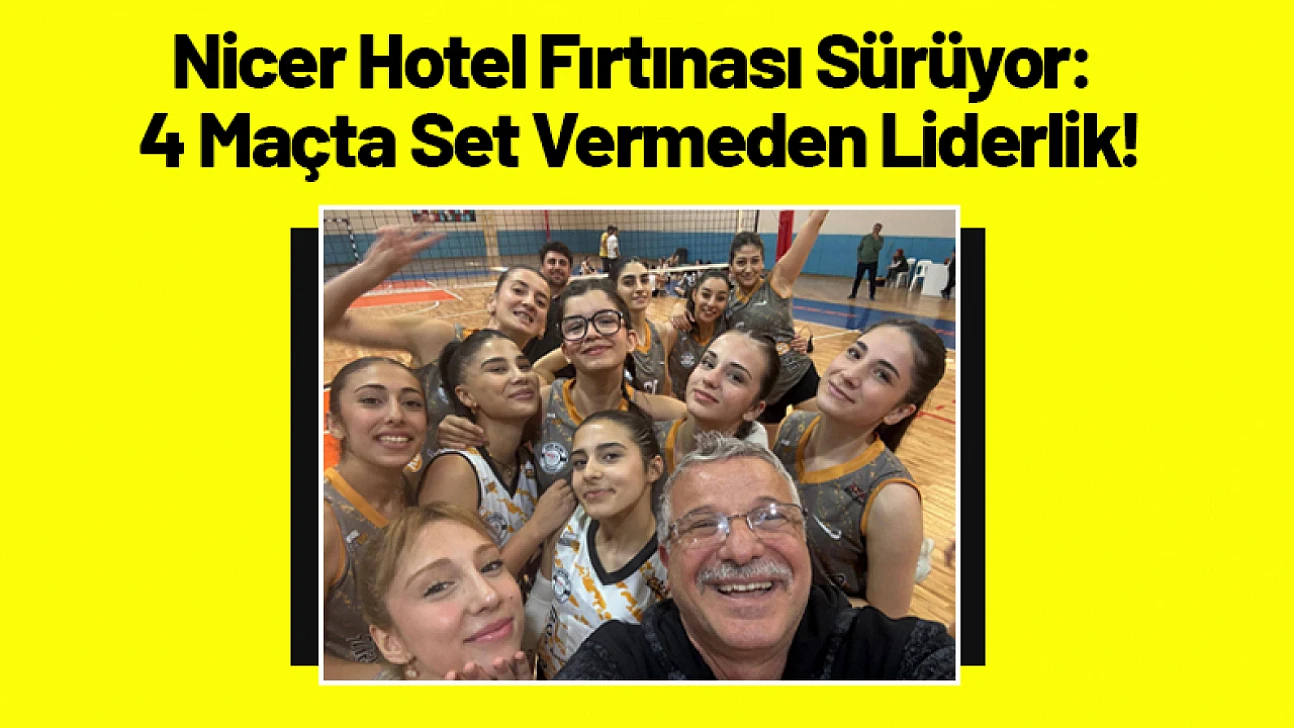 Nicer Hotel Fırtınası Sürüyor: 4 Maçta Set Vermeden Liderlik!