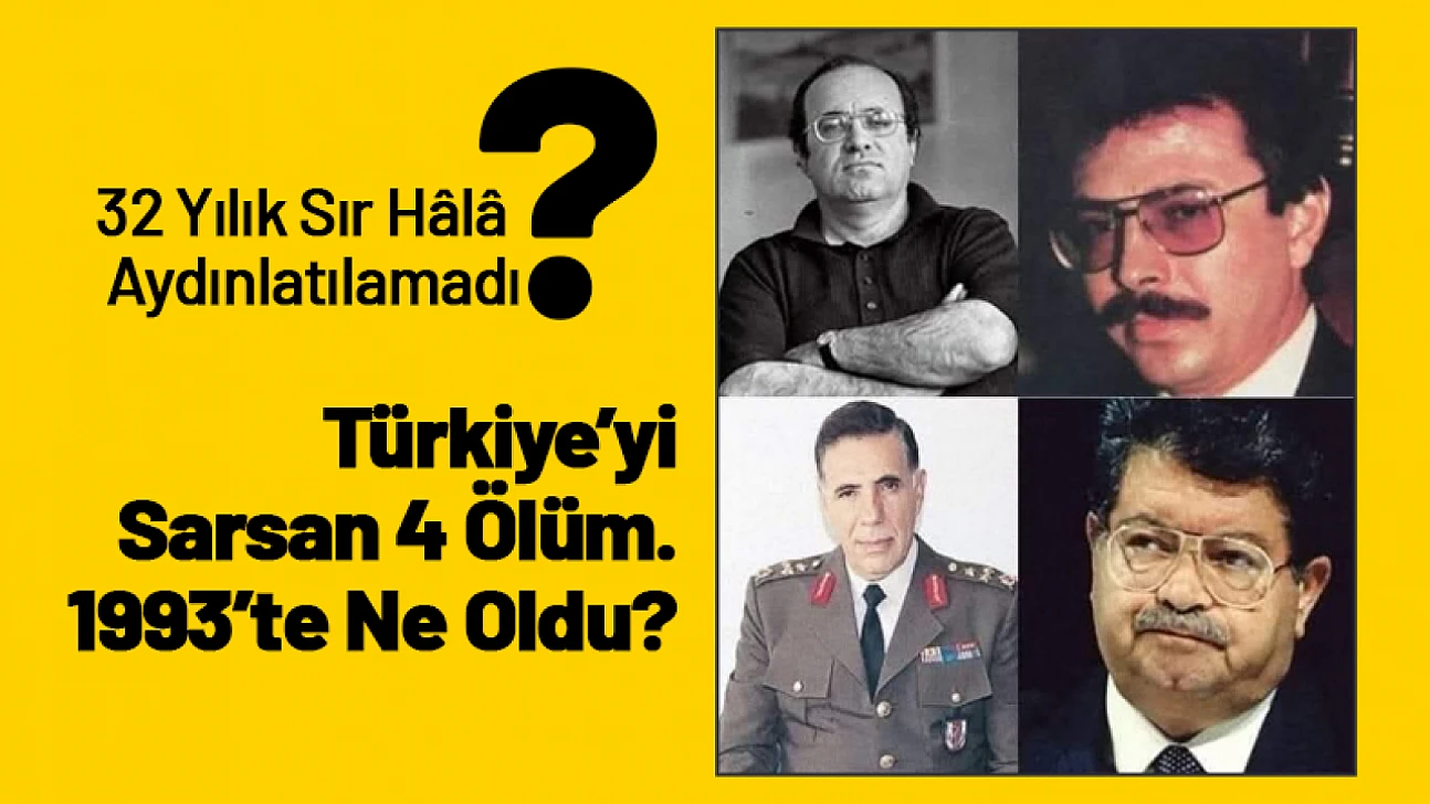 Türkiye'yi Sarsan 4 Ölüm: 1993'te Ne Oldu?
