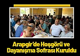 Arapgir'de Hoşgörü ve Dayanışma Sofrası Kuruldu