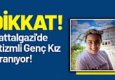 Battalgazi'de Otizmli Genç Kız Aranıyor