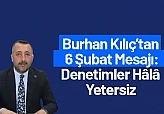 Burhan Kılıç'tan 6 Şubat Mesajı: Denetimler Hâlâ Yetersiz