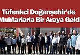 Tüfenkci Doğanşehir'de Muhtarlarla Bir Araya Geldi