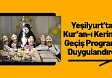 Yeşilyurt'ta Kur'an-ı Kerim'e Geçiş Programı Duygulandırdı