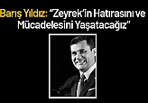 Yıldız: 'Zeyrek'in Hatırasını ve Mücadelesini Yaşatacağız'